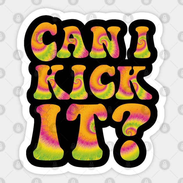 Can I Kick It ??? Sticker by  Funny .designs123